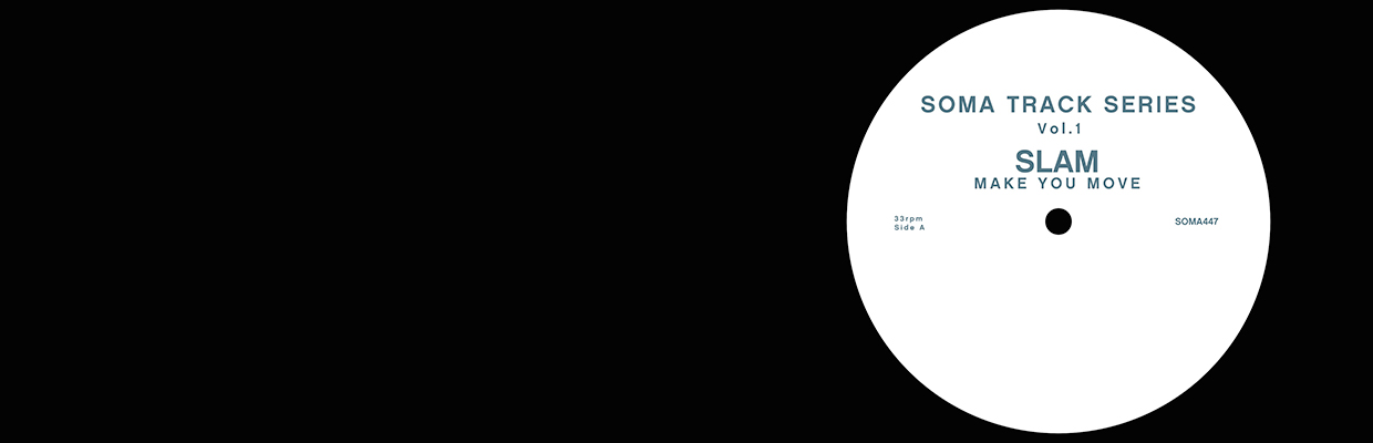 Slam Make You Move Soma Track Series Vol 1 By Soma Records slam make you move soma track series